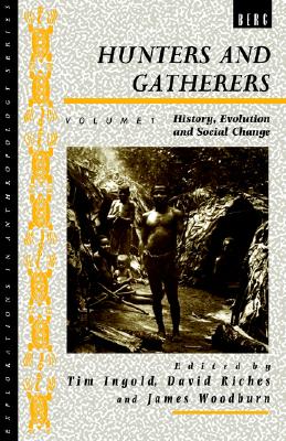 Hunters and Gatherers (Vol I): Vol I: History, Evolution and Social Change (Explorations in Anthropology)