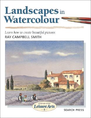 Landscapes in Watercolour (SBSLA08) (Step-by-Step Leisure Arts) Smith, Ray Campbell