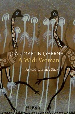 Image for Joan Martin (Yarrna): A Widi Woman - As told to Bruce Shaw