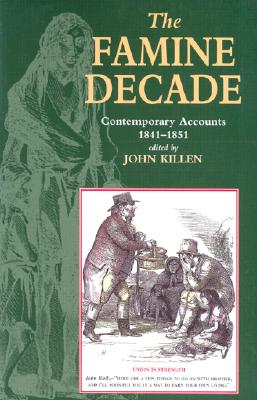 The Famine Decade: Contemporary Accounts, 1841-1851