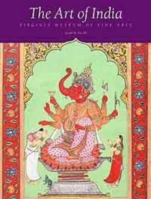 The Art of India: The Virginia Museum of Fine Arts, Richmond