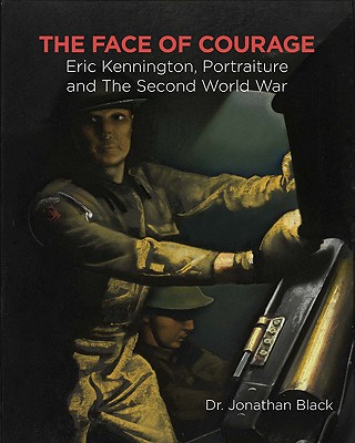 The Face of Courage: Eric Kennington, Portraiture and the Second World War