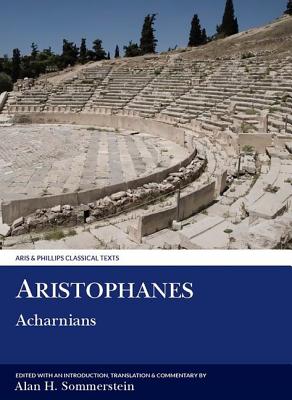 Aristophanes: Acharnians (Aris & Phillips Classical Texts)