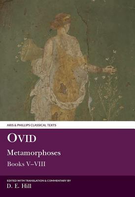 OVID: METAMORPHOSES V-VIII Edited with Translation and Notes
