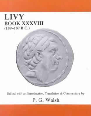 Livy: Book XXXVIII (189-187 B.C.) (Aris and Phillips Classical Texts)