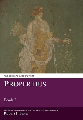 PROPERTIUS: BOOK I Edited with Introduction, Translation & Commentary