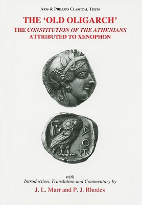 Image for THE OLD OLIGARCH The Constitution of the Athenians Attributed to Xenophon. Edited with an Introduction, Translation and Commentary THE OLD OLIGARCH The Constitution of the Athenians Attributed to Xenophon. Edited with an Introduction, Translation and Commentary