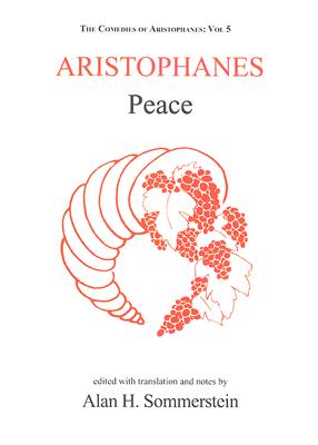 Aristophanes: Peace (Aris & Phillips Classical Texts)