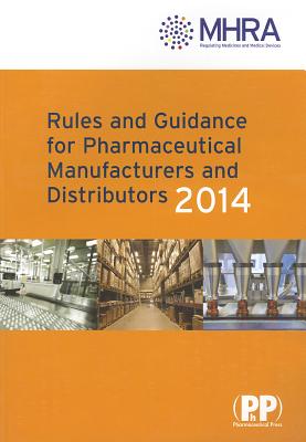 Rules and Guidance for Pharmaceutical Manufacturers and Distributors 2014 the Orange Guide