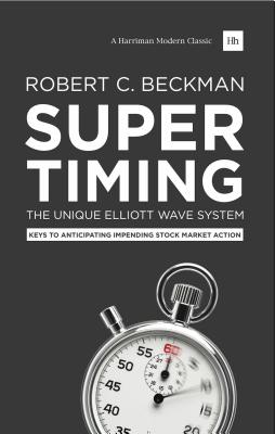 Supertiming; the Unique Elliott Wave System: Keys to Anticipating Impending Stock Market Action