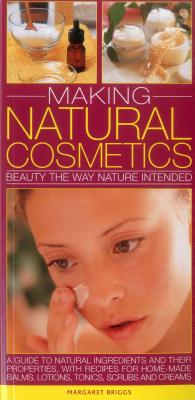 Image for Making Natural Cosmetics: Beauty the Way Nature Intended