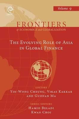 The Evolving Role of Asia In Global Finance (Frontiers of Economics and Globalization, 9)
