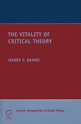 The Vitality of Critical Theory (Current Perspectives in Social Theory) (Current Perspectives in Social Theory, 28)