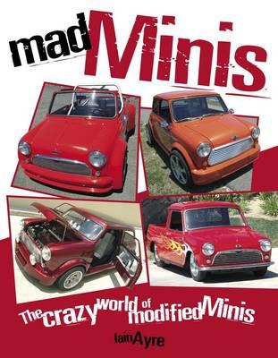 Mad Minis: The Crazy World of Modified Minis