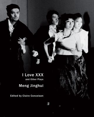 I Love XXX: and Other Plays (In Performance)