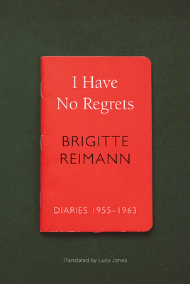 I Have No Regrets: Diaries, 1955-1963 (The German List)