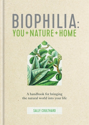 Biophilia: A Handbook For Bringing The Natural Wor