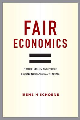 Fair Economics: Nature, money and people beyond neoclassical thinking