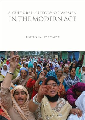 A Cultural History of Women in the Modern Age (The Cultural Histories Series) Conor, Liz