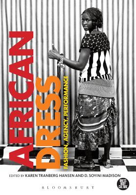 Image for African Dress: Fashion, Agency, Performance (Dress, Body, Culture)