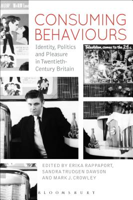 Consuming Behaviours [Paperback] Rappaport, Erika; Trudgen Dawson, Sandra and Mark J., Crowley