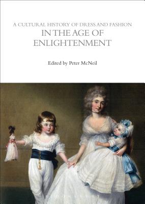 A Cultural History of Dress and Fashion in the Age of Enlightenment (The Cultural Histories Series)