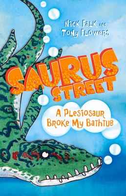 A Plesiosaur Broke My Bathtub (Saurus Street)