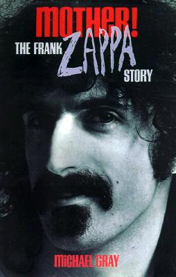 Image for Mother!: The Frank Zappa Story Mother!: The Frank Zappa Story