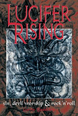 Lucifer Rising: A Book Of Sin, Devil Worship, and Rock'n'Roll