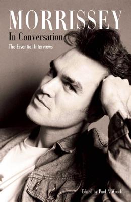 MORRISSEY IN CONVERSATION: The Essential Interviews