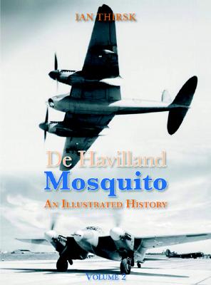 De Havilland Mosquito: An Illustrated History: Volume 2.