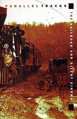 Parallel Tracks: The Railroad and Silent Cinema (Exeter Studies in Film History)