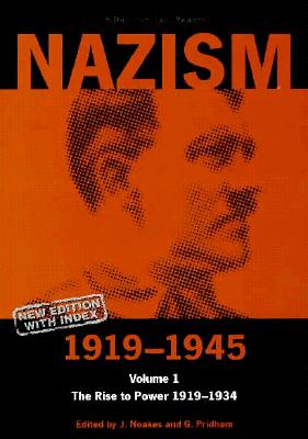 Nazism 19191945 Volume 1: The Rise to Power 19191934: A Documentary Reader (Exeter Studies in History)