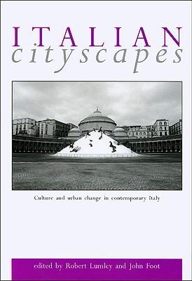 Italian Cityscapes: Culture and urban change in contemporary Italy (None)