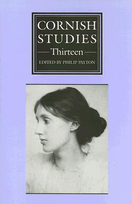 Image for Cornish Studies Volume 13: Cornish Studies: Thirteen (Volume 13) Cornish Studies Volume 13: Cornish Studies: Thirteen (Volume 13)