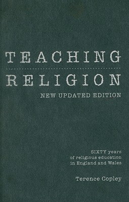 Teaching Religion: New Updated Edition - Sixty Years of Religious Education in England and Wales