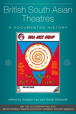British South Asian Theatres: A Documented History (Exeter Performance Studies)