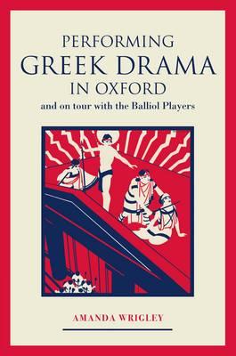 Performing Greek Drama in Oxford and on Tour with the Balliol Players