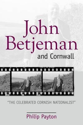 John Betjeman and Cornwall: ',The Celebrated Cornish Nationalist',