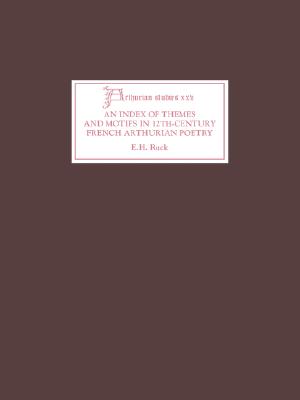 An Index of Themes and Motifs in Twelfth-Century French Arthurian Poetry (Arthurian Studies)