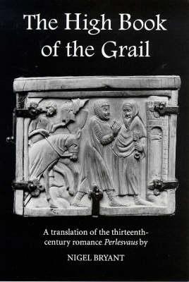 The High Book of the Grail: A translation of the thirteenth century romance of Perlesvaus