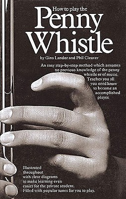 Image for How To Play The Penny Whistle (Penny & Tin Whistle)