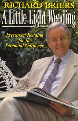 Image for A Little Light Weeding: Evergreen Reading for the Perennial Gardener