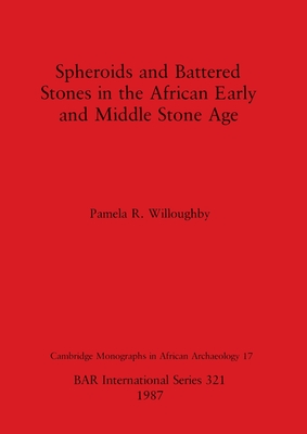 Spheroids and Battered Stones in the African Early and Middle Stone Age (BAR International)