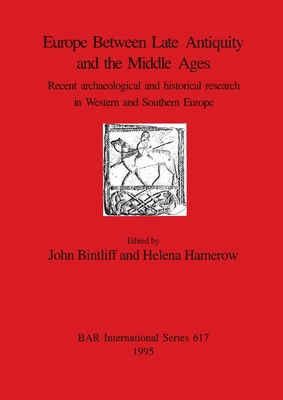 Europe Between Late Antiquity and the Middle Ages (BAR International)