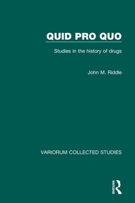 Quid pro quo: Studies in the History of Drugs (Variorum Collected Studies)