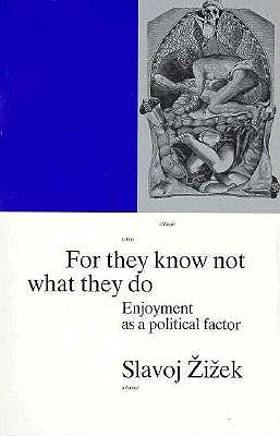 For They Know Not What They Do: Enjoyment as a Political Factor
