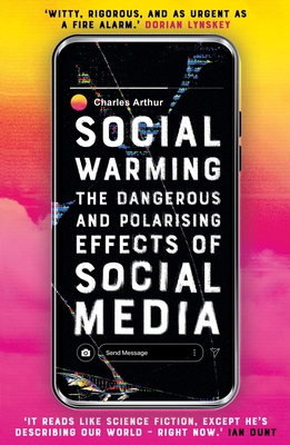 Image for Social Warming: How Social Media Polarises Us All Social Warming: How Social Media Polarises Us All