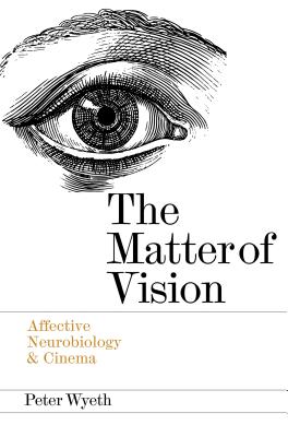 Image for The Matter of Vision: Affective Neurobiology & Cinema
