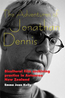 Image for The Adventures of Jonathan Dennis: Bicultural Film Archiving Practice in Aotearoa New Zealand